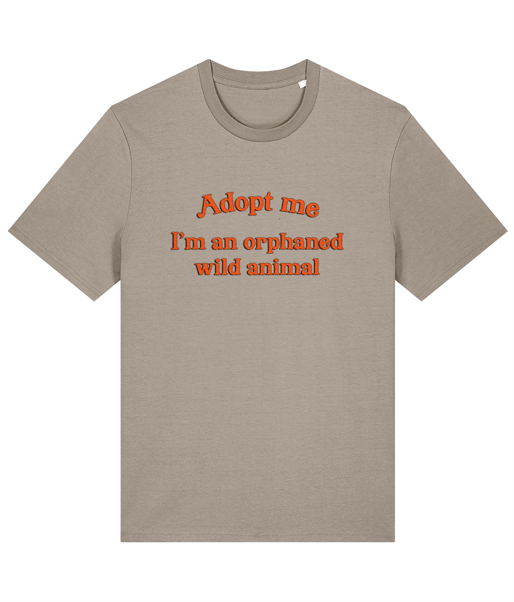 Adopt Me, I'm An Orphaned Wild Animal T-Shirt